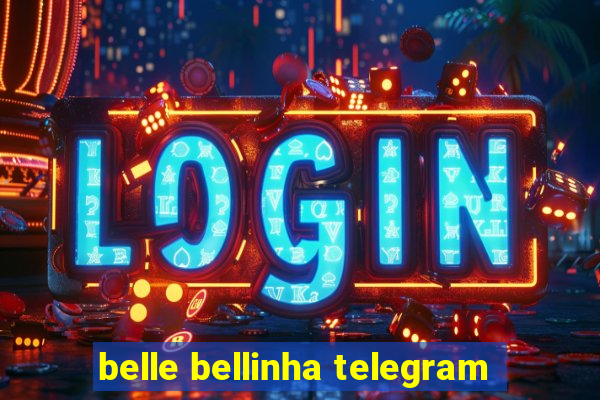 belle bellinha telegram